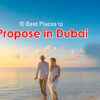 10 Best Places to Propose in Dubai
