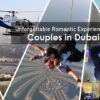 Unforgettable Romantic Experiences for Couples in Dubai