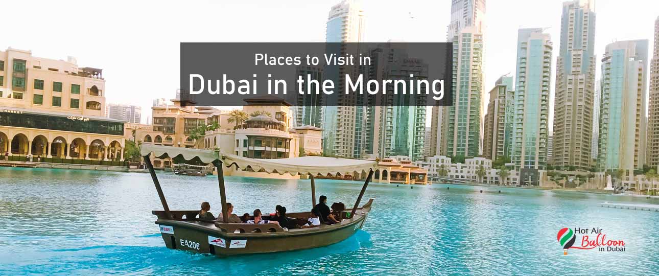 Places to Visit in Dubai in the Morning