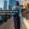 Things You Should Not Do in Dubai During Your Visit