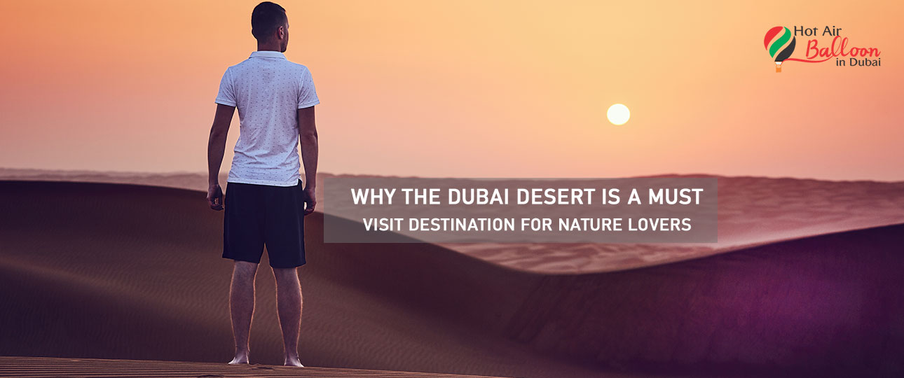 Why the Dubai Desert is a Must-Visit Destination for Nature Lovers