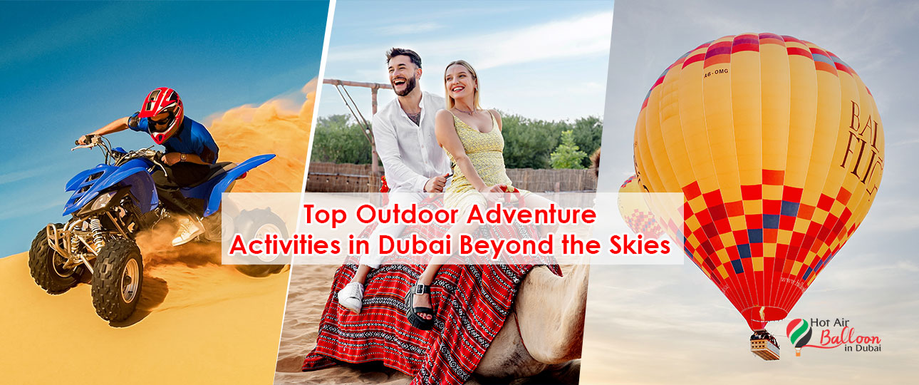 Top Outdoor Adventure Activities in Dubai Beyond the Skies