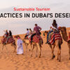 Sustainable Tourism Practices in Dubai's Desert