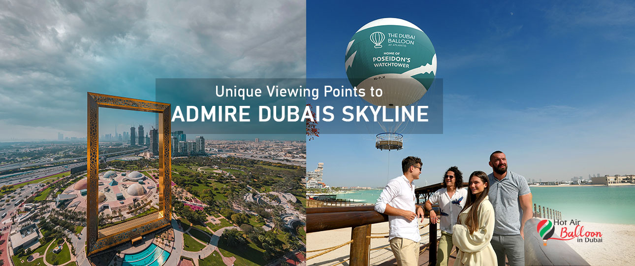 Unique Viewing Points to Admire Dubai's Skyline