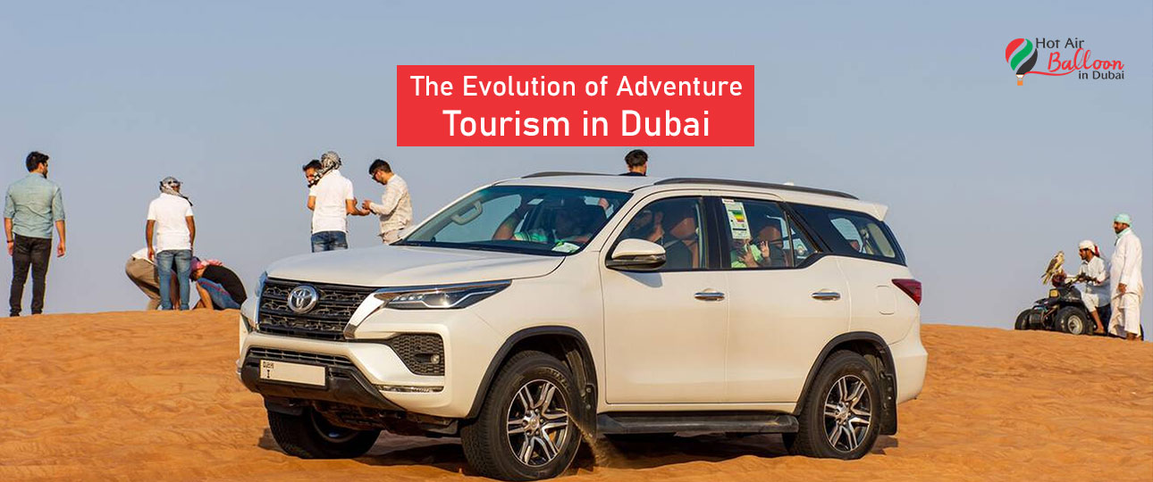 The Evolution of Adventure Tourism in Dubai