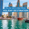 Why the UAE is Ideal Winter Holiday Destination