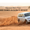 Discover More Than Sand Dunes in Dubai’s Desert