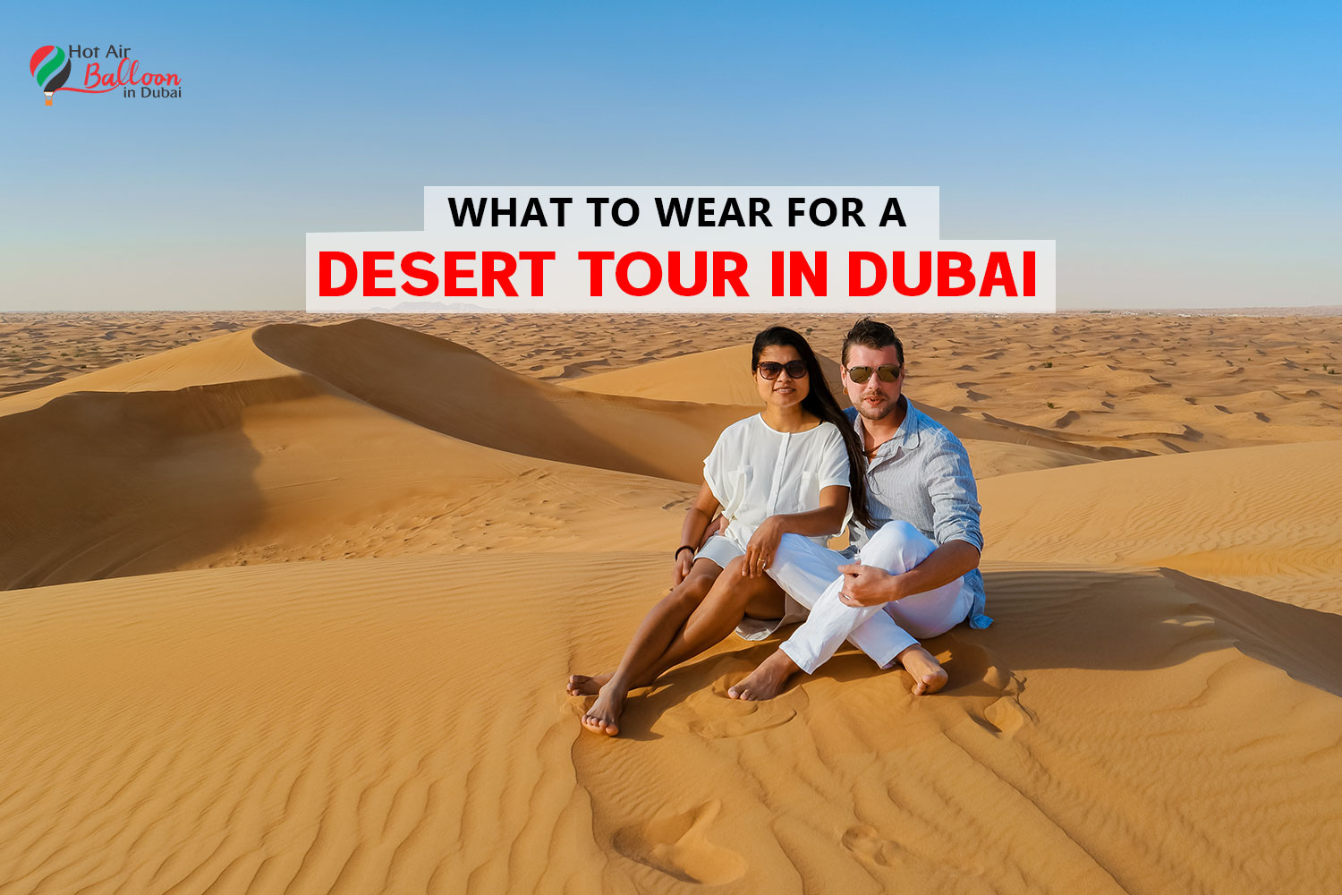 What to wear for a desert tour in Dubai